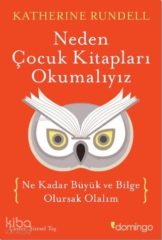 Neden Çocuk Kitapları Okumalıyız - Katherine Rundell