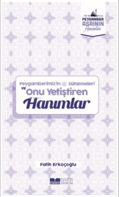 Peygamberimizin Süt Anneleri ve Onu Yetiştiren Hanımlar