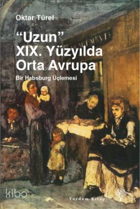 "Uzun" 19. Yüzyılda Orta Avrupa - Oktar Türel