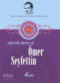 Selected Stories Of Ömer Seyfettin - Demet Küçük