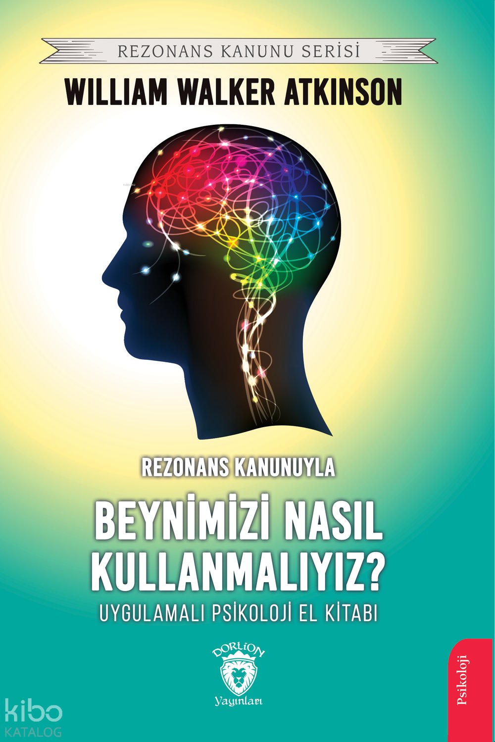 Rezonans Kanunuyla Beynimizi Nasıl Kullanmalıyız? - William Walker Atkinson