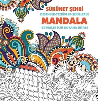 Sükunet Şehri: Desenler - Tezhipler - Şekillerle Mandala