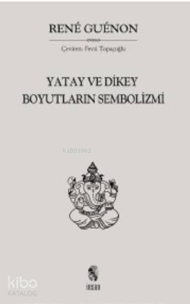 Yatay ve Dikey Boyutların Sembolizmi - Rene Guenon