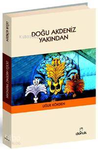 Doğu Akdeniz Yakından - Uğur Kökden