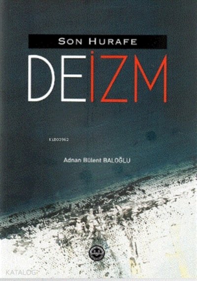 Son Hurafe "deizm" - Adnan Bülent Baloğlu