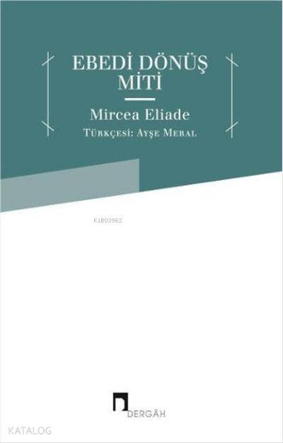 Ebedi Dönüş Miti - Mircea Eliade
