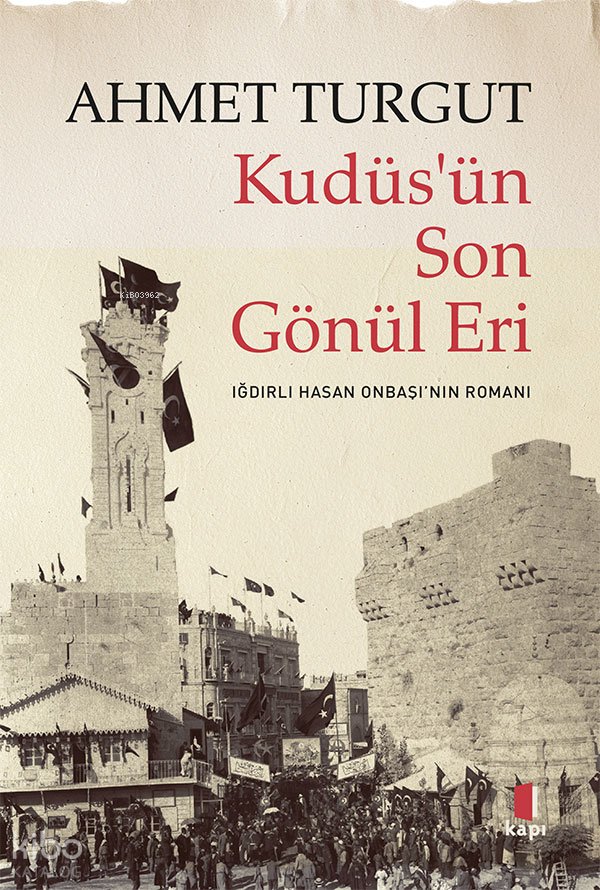 Kudüs’ün Son Gönül Eri - Ahmet Turgut