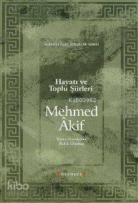 Mehmed Akif Hayatı ve Toplu Şiirleri - Refik Durbaş