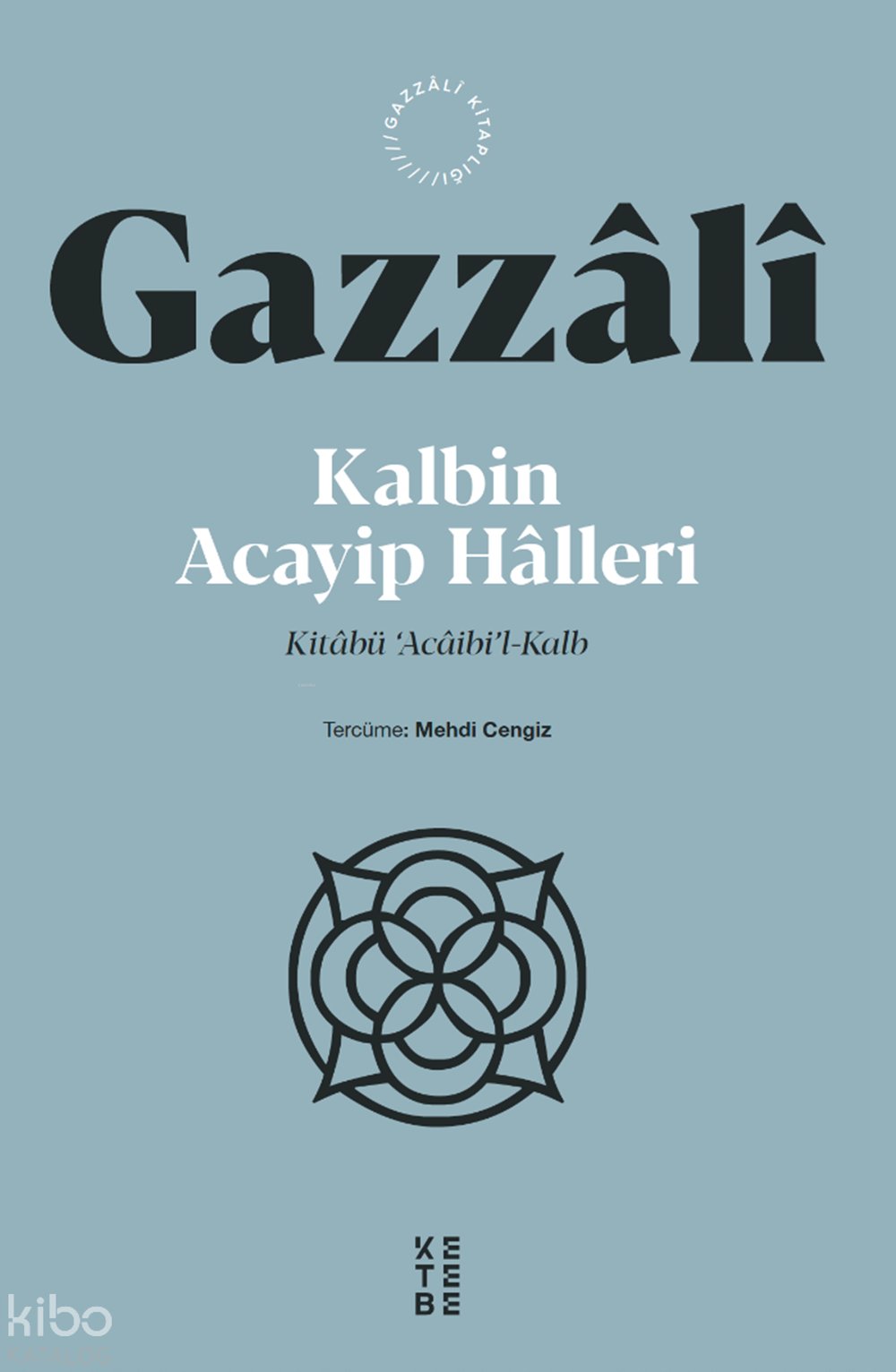 Kalbin Acayip Halleri - İmam Gazzâlî