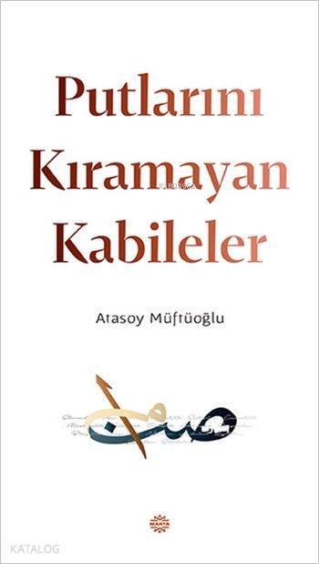 Putlarını Kıramayan Kabileler - Atasoy Müftüoğlu