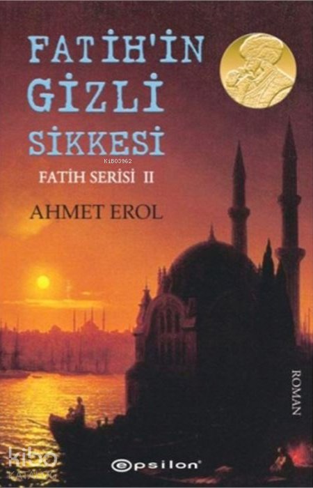 Fatih Serisi II - Fatih'in Gizli Sikkesi - Ahmet Erol