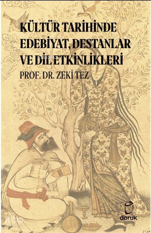 Kültür Tarihinde Edebiyat, Destanlar ve Dil Etkinlikleri - Zeki Tez