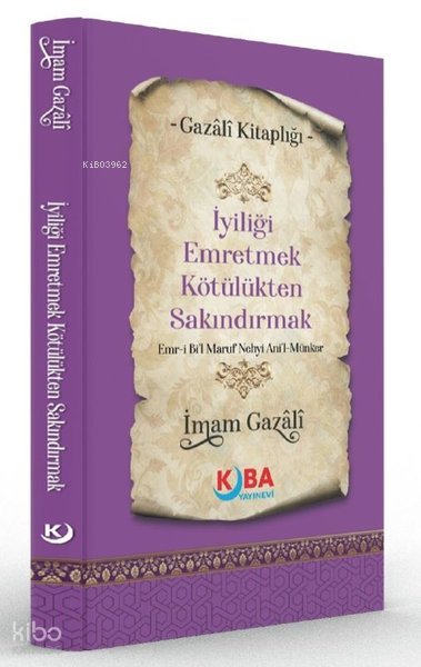 İyiliği Emretmek Kötülükten Sakındırmak - Emr-i Bi'l Maruf Nehyi Ani'l Münker - İmam Gazali