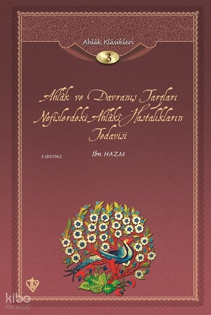 Ahlak Ve Davranış Tarzları Nefislerdeki Ahlaki Hastalıkların Tedavisi (Ciltli) - İbn Hazm