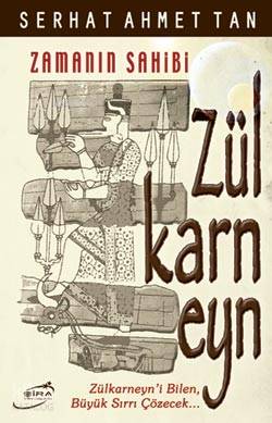 Zamanın Sahibi Zülkarneyn - Serhat Ahmet Tan
