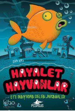 Hayalet Hayvanlar - 4 Öte Dünyadan Gelen Japonbaliği - Sam Hay
