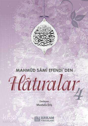 Mahmut Sami Efendi'den Hatıralar -4 - Mustafa Eriş