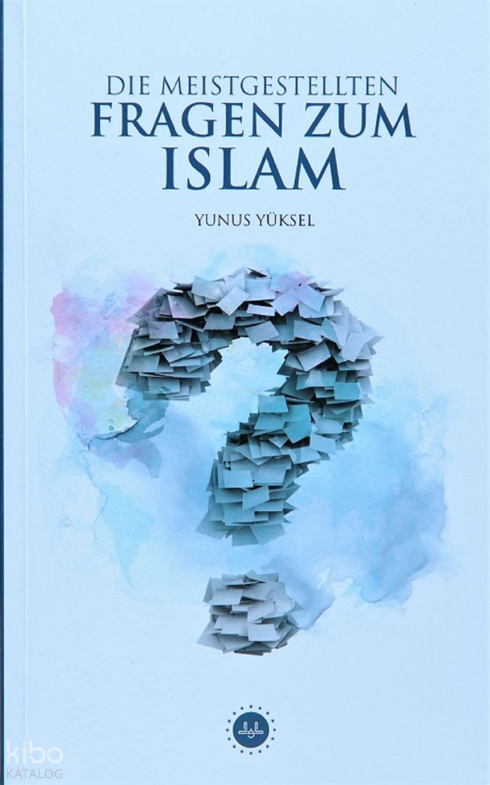 Die Meistgestellten Fragen Zum Islam (İslam Hakkında Sıkça Sorulan Sorular) - Yunus Yüksel