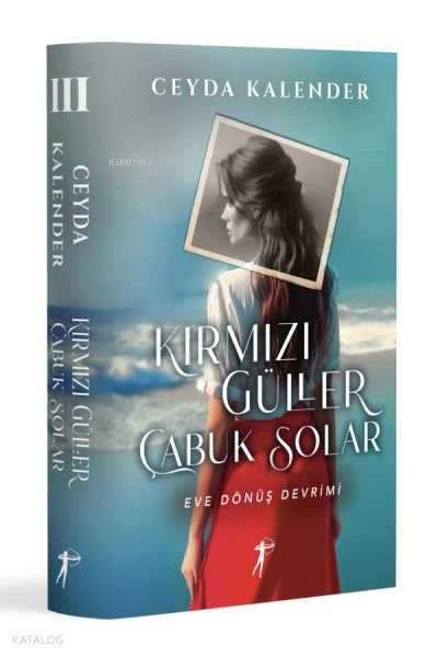 Kırmızı Güller Çabuk Solar 3 - Eve Dönüş Devrimi (Ciltli) - Ceyda Kalender