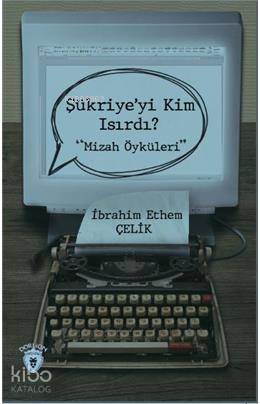 Şükriye'yi Kim Isırdı? - Mizah Öyküleri