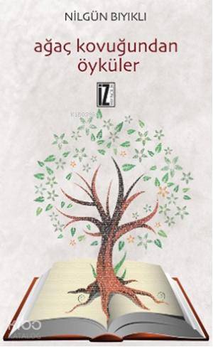 Ağaç Kovuğundan Öyküler - Nilgün Bıyıklı