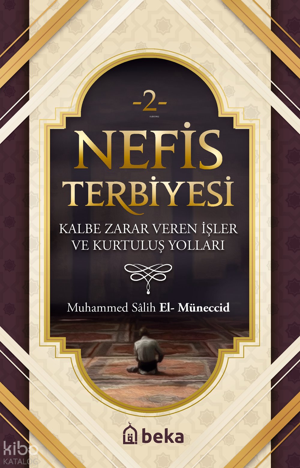 Nefis Terbiyesi 2 - Kalbe Zarar Veren İşler ve Kurtuluş Yolları