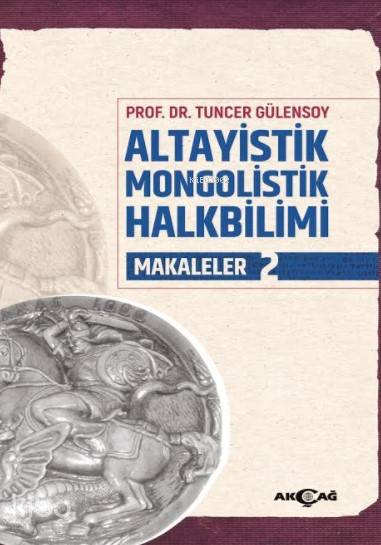 Altayistik Mongolistik Halkbilimi Makaleler 2 - Tuncer Gülensoy