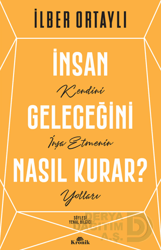 İNSAN GELECEĞİNİ NASIL KURAR ?
