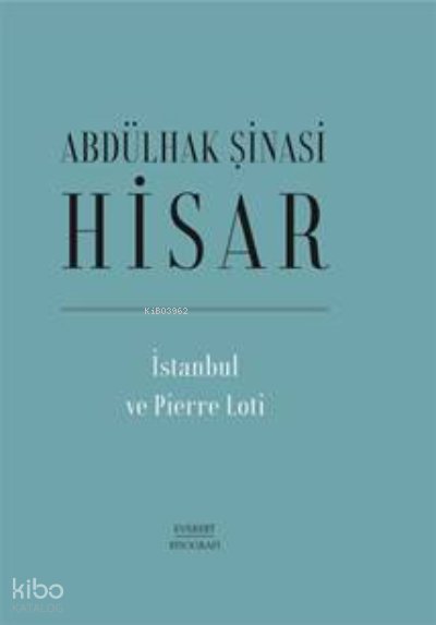 İstanbul ve Pierre Loti - Abdülhak Şinasi Hisar