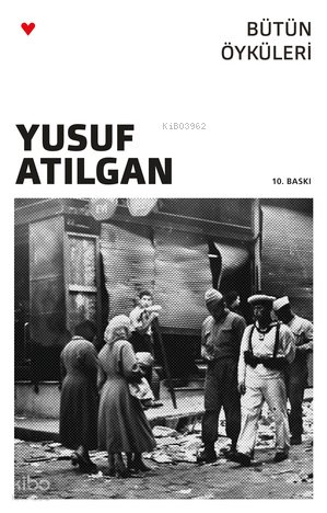 Bütün Öyküleri - Yusuf Atılgan