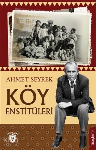 Köy Enstitüleri - Ahmet Seyrek