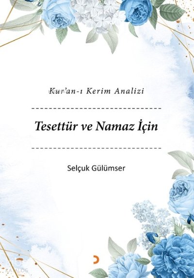 Kur’an-ı Kerim Analizi Tesettür ve Namaz İçin - Selçuk Gülümser