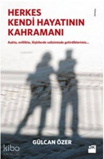 Herkes Kendi Hayatının Kahramanı - Gülcan Özer
