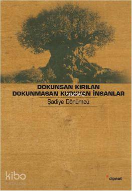 Dokunsan Kırılan Dokunmasan Kuruyan İnsanlar