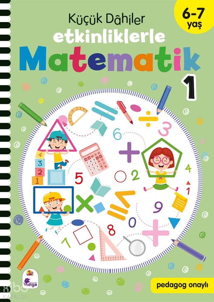 ETKİNLİKLERLE MATEMATİK 1 ( 6 - 7 YAŞ ) KÜÇÜK DAHİLER