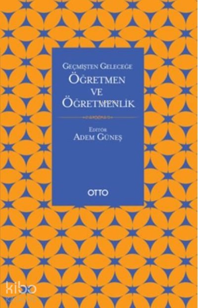 Geçmişten Geleceğe Öğretmen ve Öğretmenlik