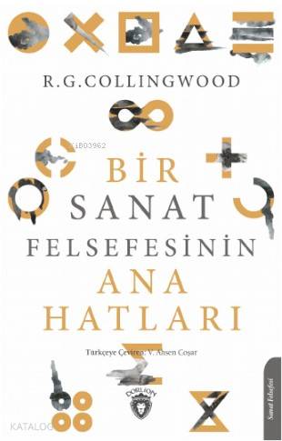 Bir Sanat Felsefesinin Ana Hatları - R.G. Collingwood