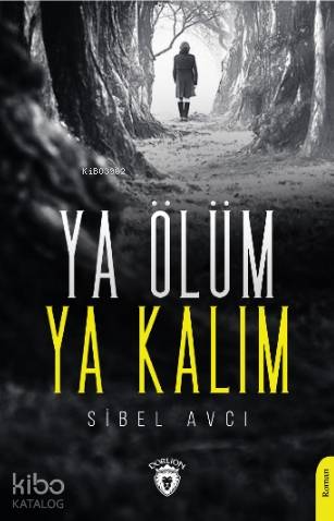 Ya Ölüm Ya Kalım - Sibel Avcı