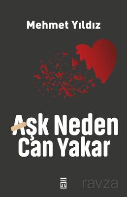 AŞK NEDEN CAN YAKAR ?