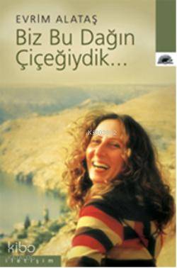 Biz Bu Dağın Çiçeğiydik... - Evrim Alataş