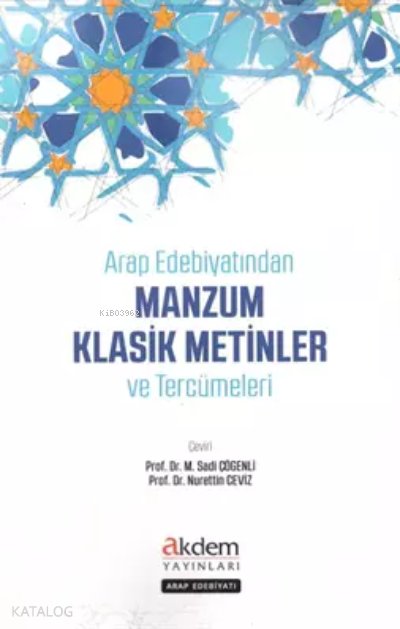 Arap Edebiyatından Klasik Manzum Metinler ve Tercümeleri - M. Sadi Çögenli