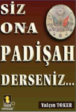 Siz Ona Padişah Derseniz
