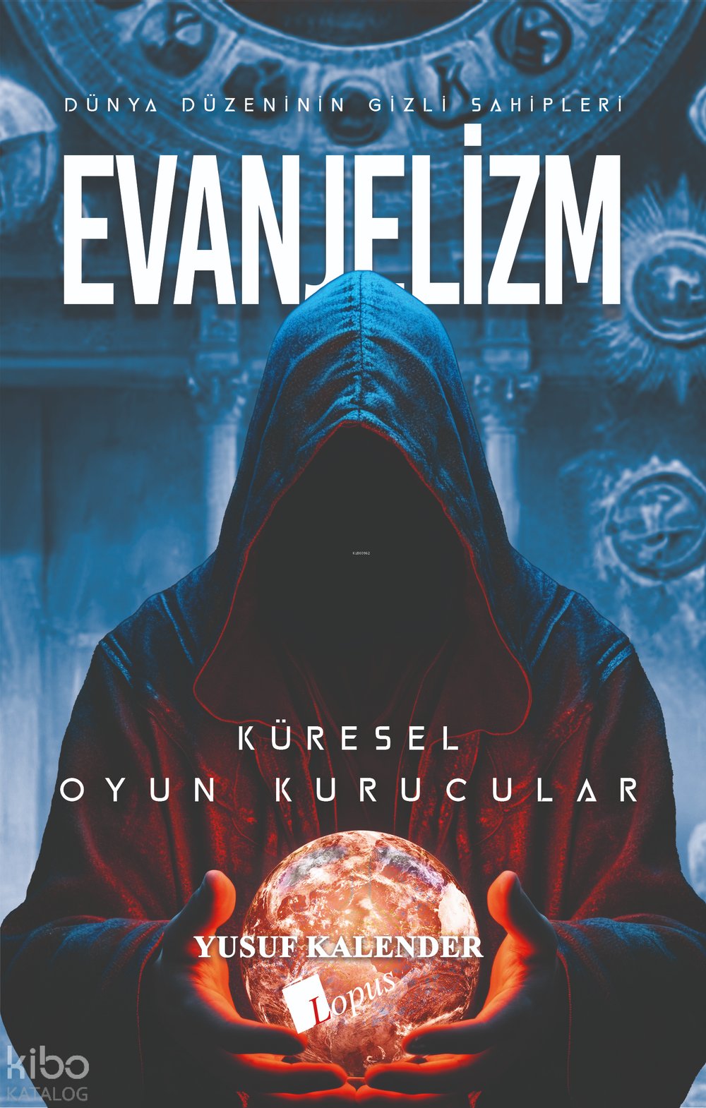 Dünya Düzeninin Gizli Sahipleri - Evanjelizm - Yusuf Kalender