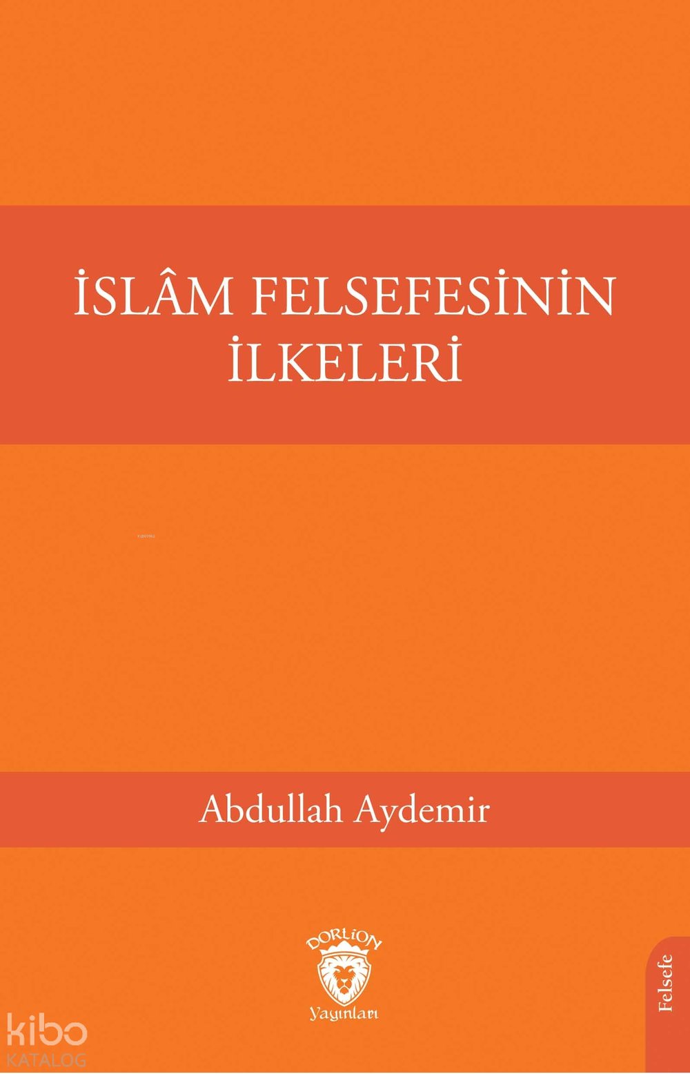 İslâm Felsefesinin İlkeleri - Abdullah Aydemir