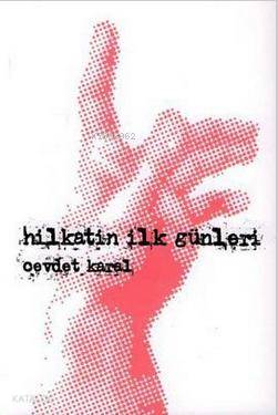 Hilkatin İlk Günleri - Cevdet Karal