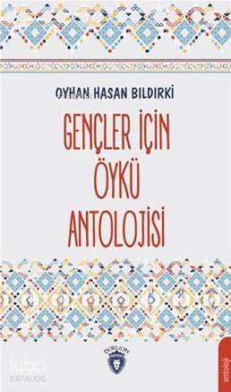 Gençler İçin Öykü Antolojisi - Oyhan Hasan Bıldırki
