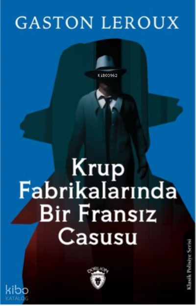 Krup Fabrikalarında Bir Fransız Casusu - Gaston Leroux