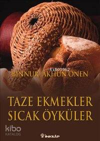 Taze Ekmekler Sıcak Öyküler - Binnur Akhun Önen