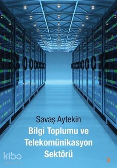 Bilgi Toplumu ve Telekomünikasyon Sektörü - Savaş Aytekin