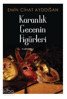 Karanlık Gecenin Figürleri - Emin Cihat Aydoğan